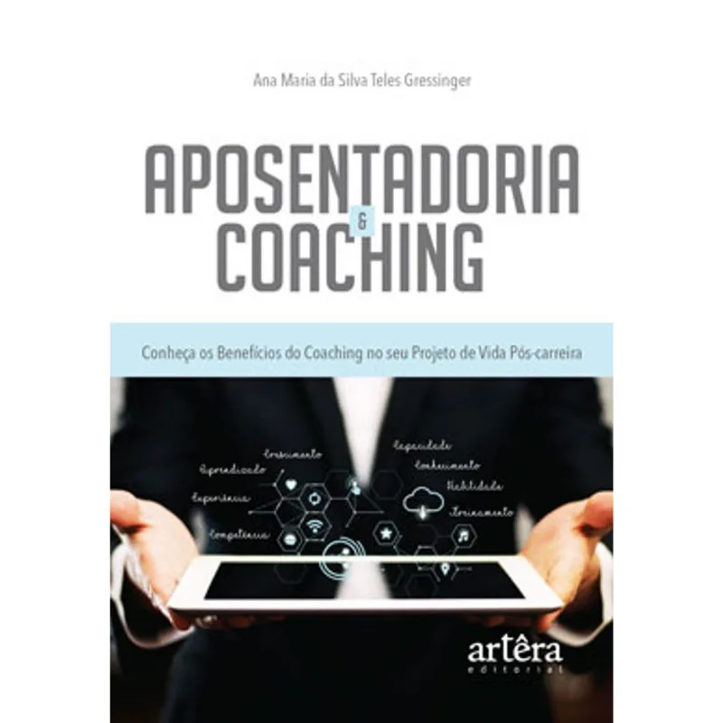 APOSENTADORIA & COACHING: CONHEÇA OS BENEFÍCIOS DO COACHING NO SEU PROJETO DE VIDA PÓS-CARREIRA
