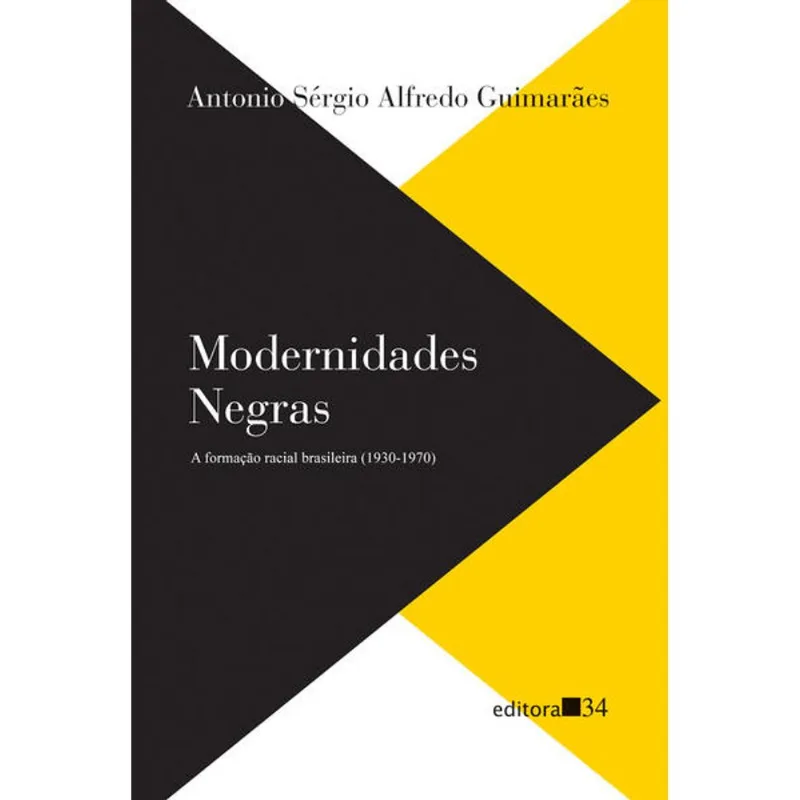 MODERNIDADES NEGRAS: A FORMAÇÃO RACIAL BRASILEIRA (1930-1970)
