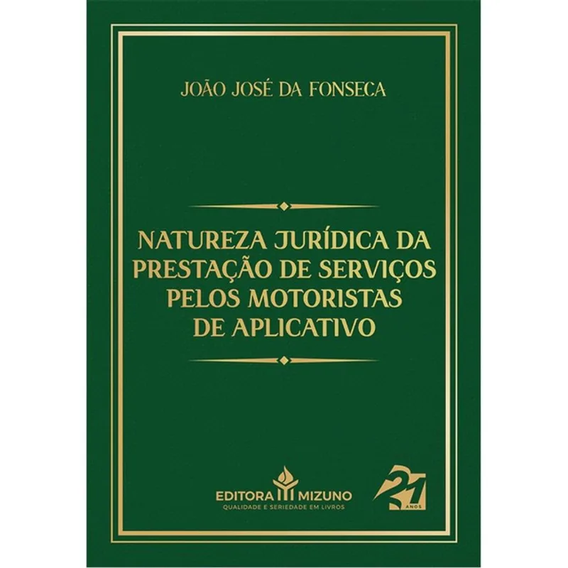 NATUREZA JURÍDICA DA PRESTAÇÃO DE SERVIÇOS PELOS MOTORISTAS DE APLICATIVO