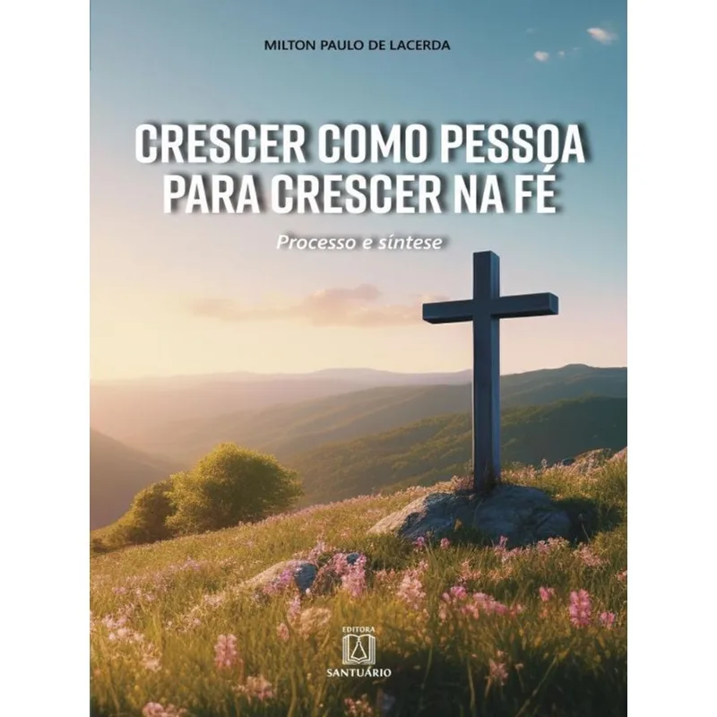 CRESCER COMO PESSOA PARA CRESCER NA FÉ