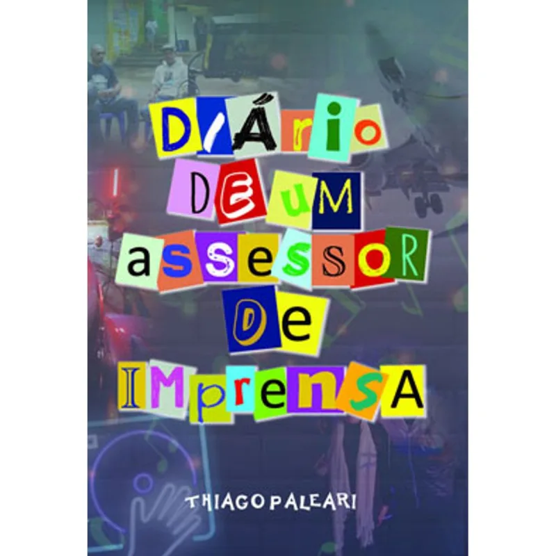 DIÁRIO DE UM ASSESSOR DE IMPRENSA