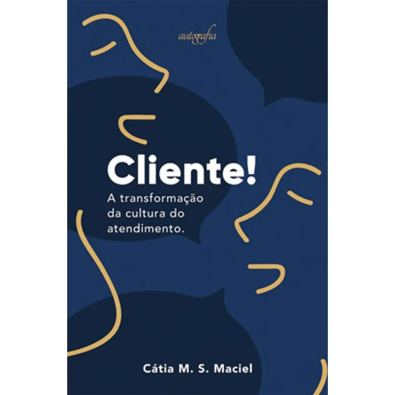 CLIENTE! A TRANSFORMAÇÃO DA CULTURA DO ATENDIMENTO