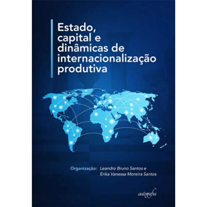 ESTADO, CAPITAL E DINÂMICAS DE INTERNACIONALIZAÇÃO PRODUTIVA