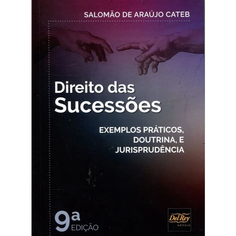 DIREITO DAS SUCESSÕES - EXEMPLOS PRÁTICOS, DOUTRINA E JURISPRUDÊNCIA