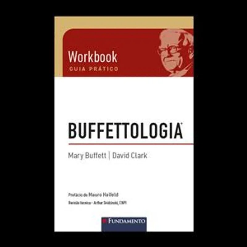 Buffettologia Workbook - Guia Prático sobre o Método de Investimentos de Warren Buffett