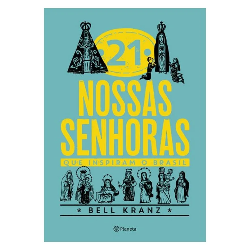 21 NOSSAS SENHORAS QUE INSPIRAM O BRASIL