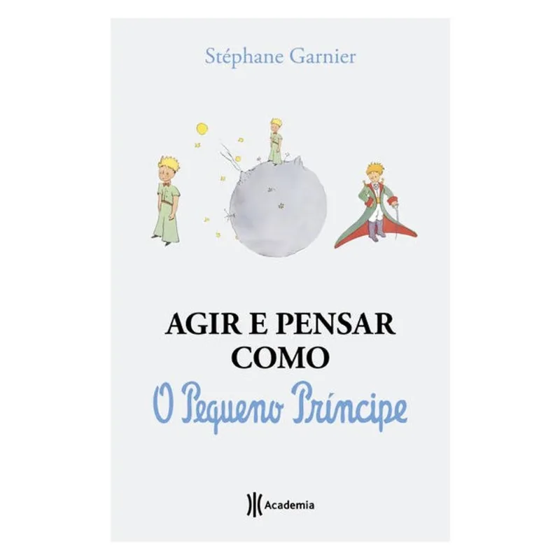 AGIR E PENSAR COMO O PEQUENO PRÍNCIPE