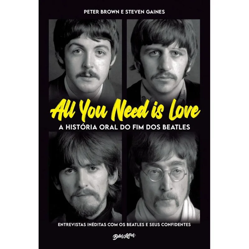 All You Need Is Love - A História Oral Do Fim Dos Beatles