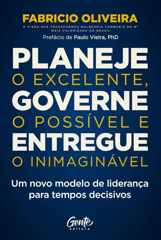 Planeje O Excelente, Governe O Possível E Entregue O Inimaginável - LC