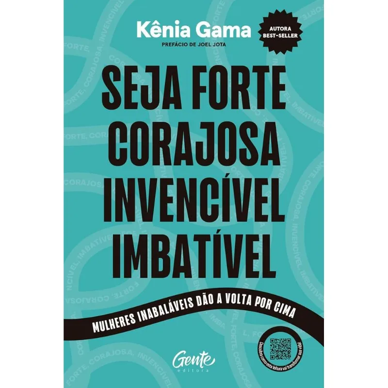 Seja Forte, Corajosa, Invencível, Imbatível