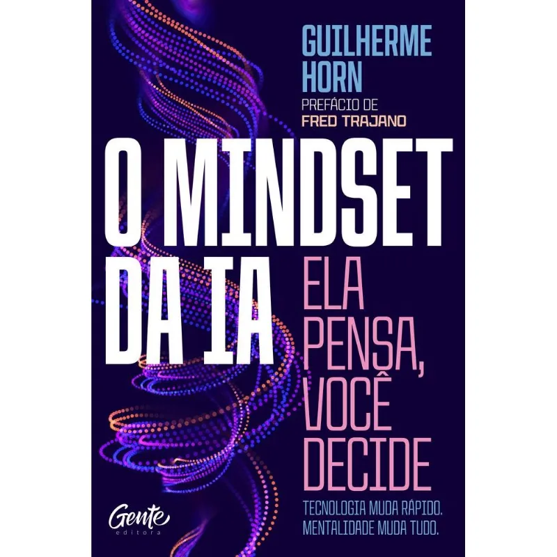 O Mindset Da Ia: Ela Pensa, Você Decide