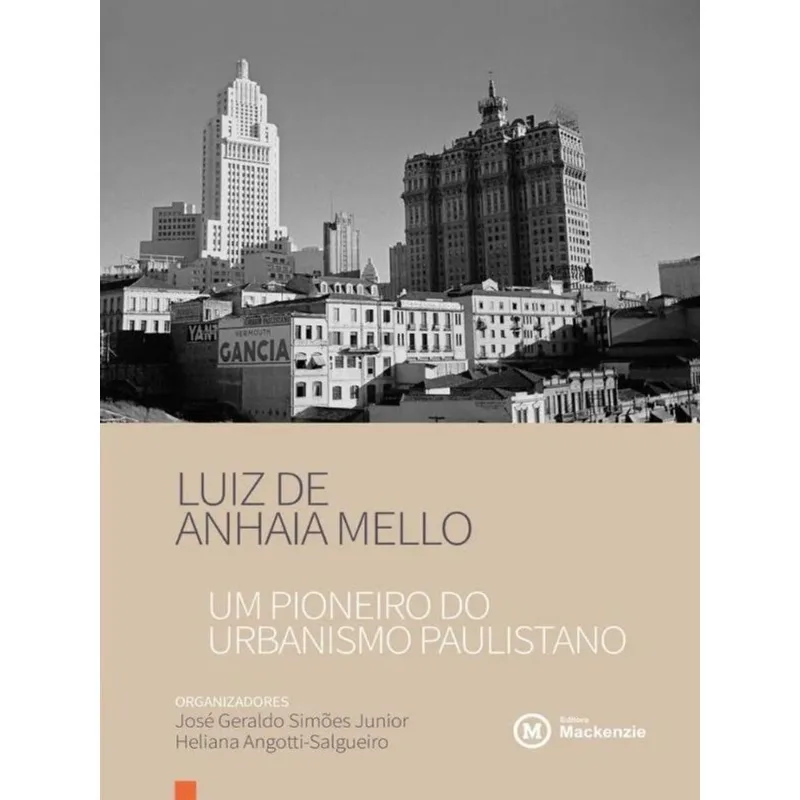 LUIZ DE ANHAIA MELLO - UM PIONEIRO DO URBANISMO PAULISTANO