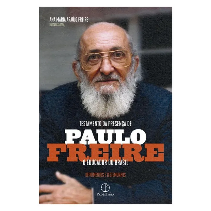 TESTAMENTO DA PRESENÇA DE PAULO FREIRE, O EDUCADOR DO BRASIL