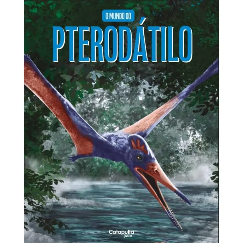 O Mundo Do Pterodátilo - CATAPULTA EDITORES