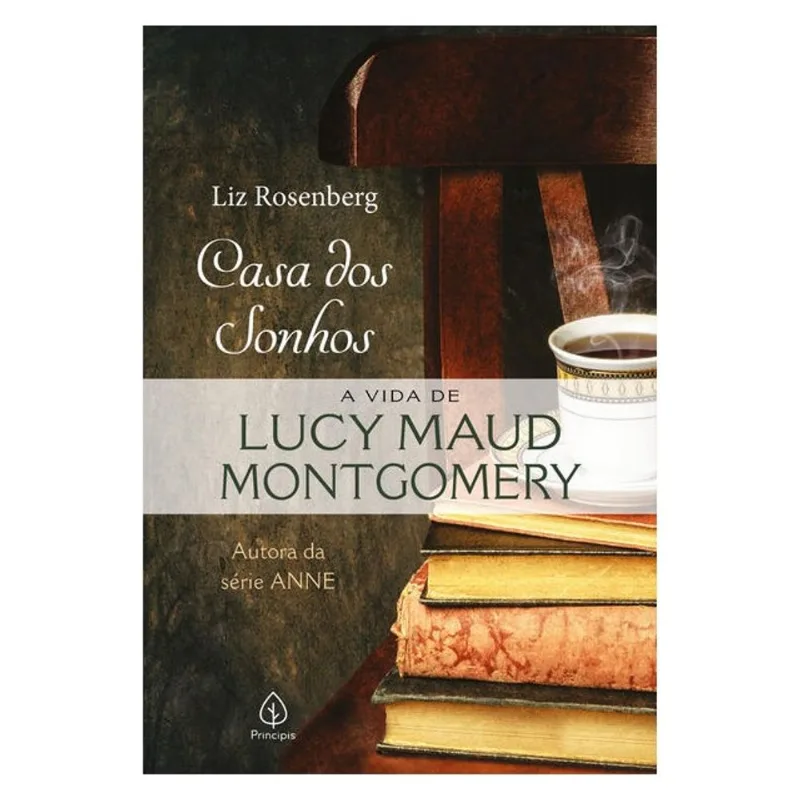 CASA DOS SONHOS: A VIDA DE LUCY MAUD MONTGOMERY