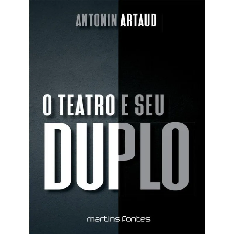 O TEATRO E SEU DUPLO - VOL. 1