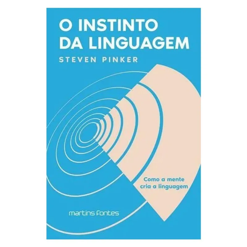 O INSTINTO DA LINGUAGEM - COMO A MENTE CRIA A LINGUAGEM