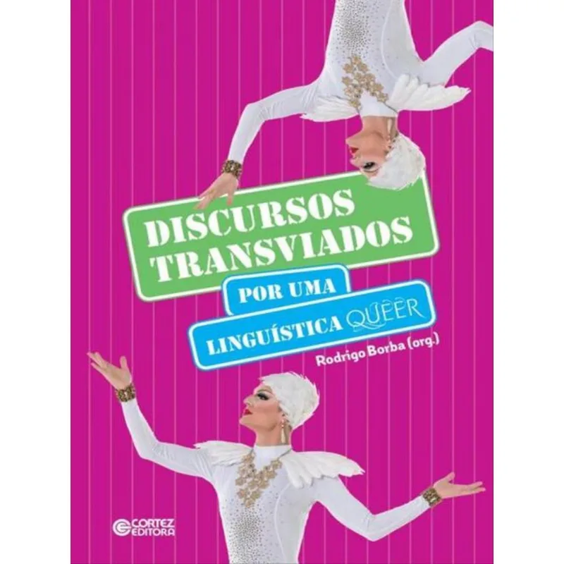 DISCURSOS TRANSVIADOS - POR UMA LINGUÍSTICA QUEER - VOL. 1