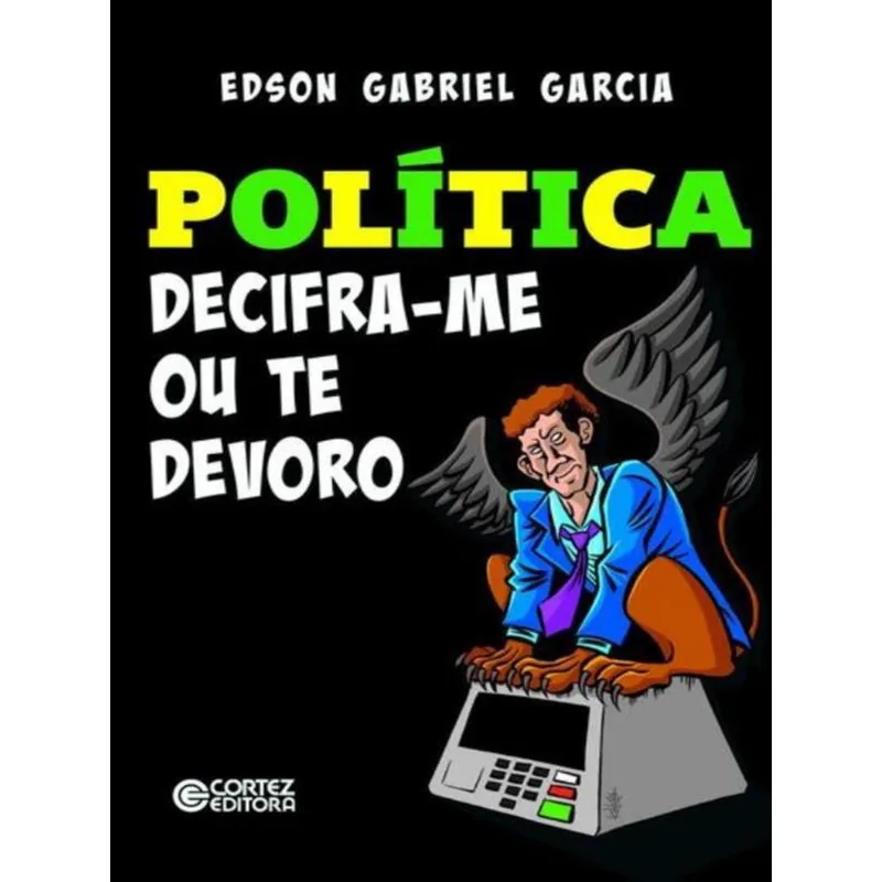 POLÍTICA - DECIFRA-ME OU TE DEVORO!