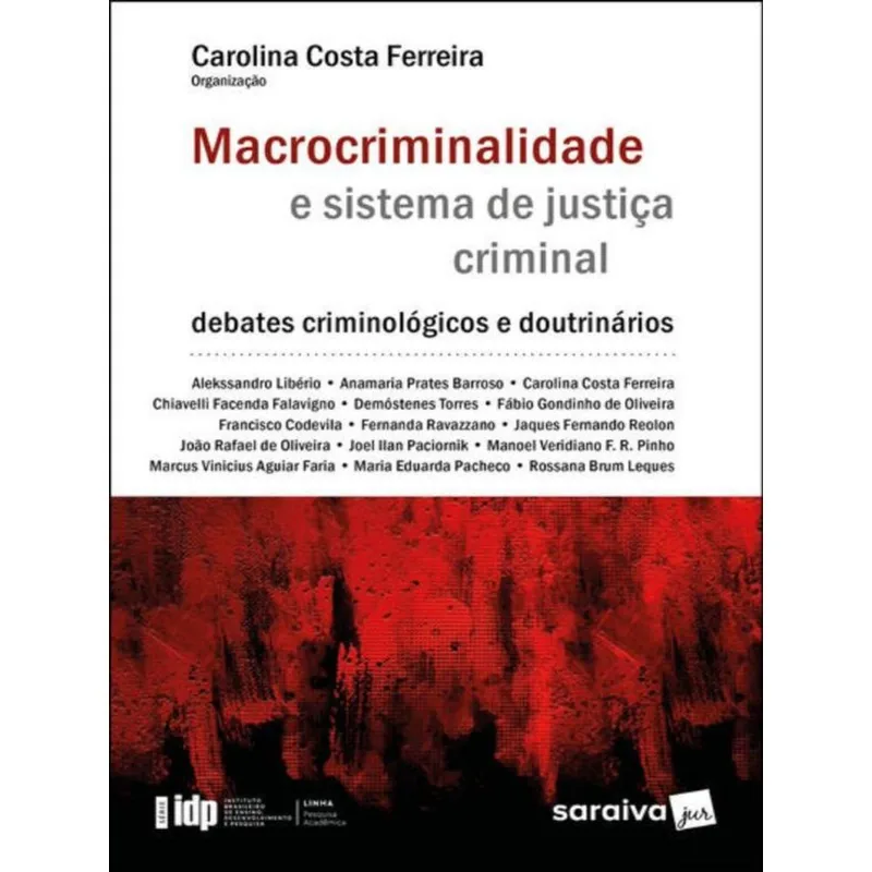MACROCRIMINALIDADE E SISTEMA DE JUSTIÇA CRIMINAL - 1ª EDIÇÃO 2021