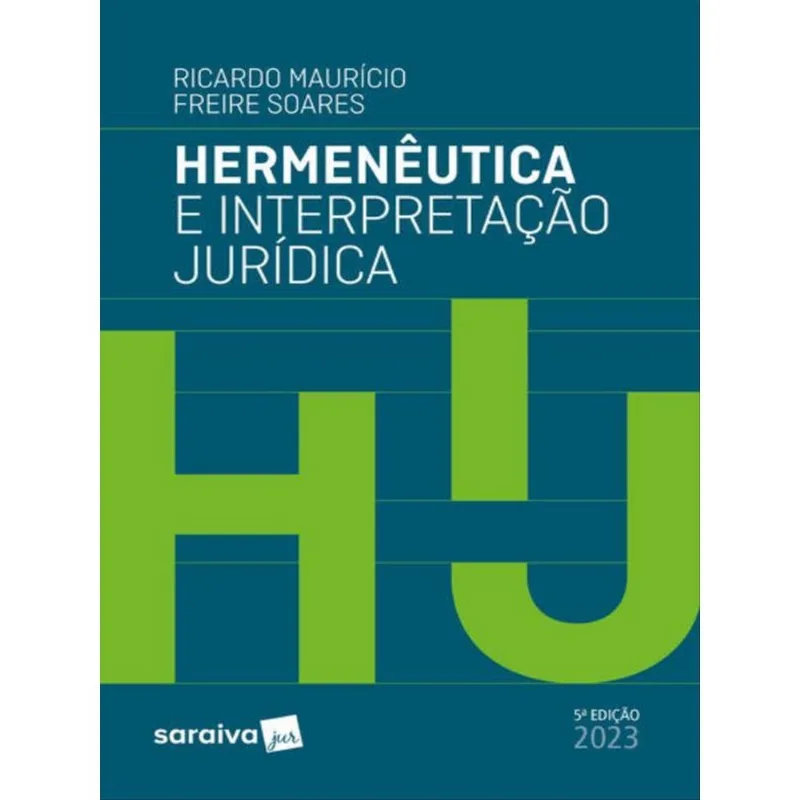 HERMENÊUTICA E INTERPRETAÇÃO JURÍDICA - 5ª EDIÇÃO 2023