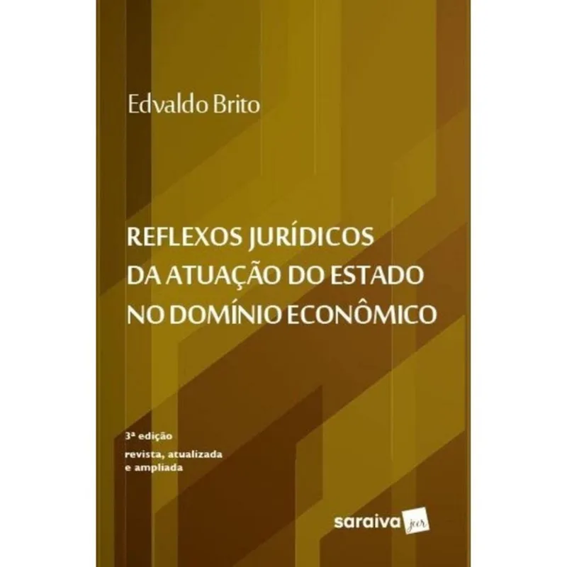 REFLEXOS JURÍDICOS DA ATUAÇÃO DO ESTADO NO DOMÍNIO ECONÔMICO - 3ª EDIÇÃO 2022