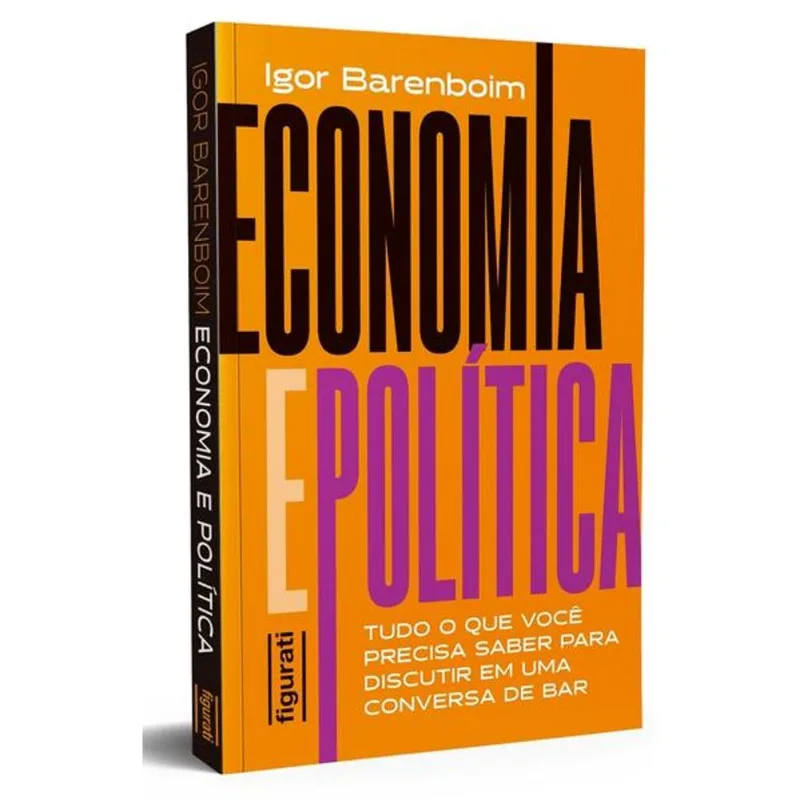 ECONOMIA E POLÍTICA: TUDO O QUE VOCÊ PRECISA SABER PARA DISCUTIR EM UMA CONVERSA DE BAR