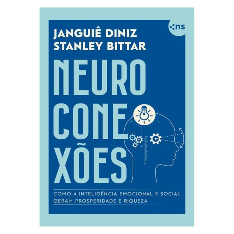 NEUROCONEXÕES: COMO A INTELIGÊNCIA EMOCIONAL E SOCIAL GERAM PROSPERIDADE E RIQUEZA - COM MIOLO COLOR