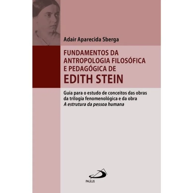 FUNDAMENTOS DA ANTROPOLOGIA FILOSÓFICA E PEDAGÓGICA DE EDITH STEIN