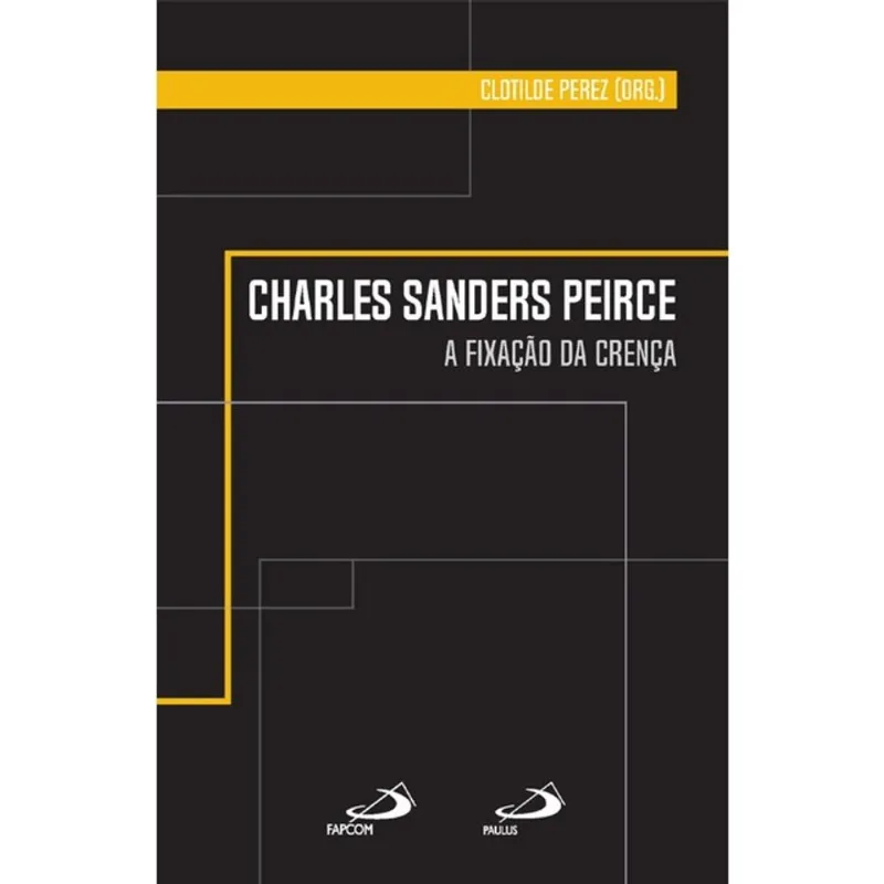 CHARLES SANDERS PEIRCE - A FIXAÇÃO DA CRENÇA