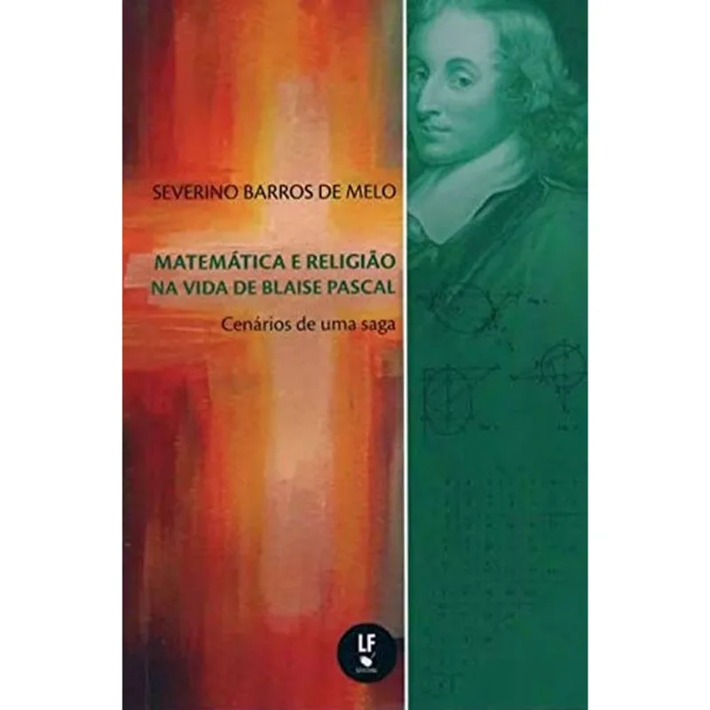 MATEMÁTICA E RELIGIÃO NA VIDA DE BLAISE PASCAL: CENÁRIOS DE UMA SAGA