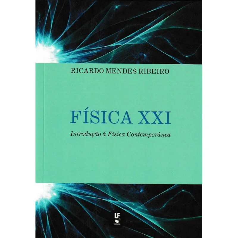 FÍSICA XXI: INTRODUÇÃO À FÍSICA CONTEMPORÂNEA