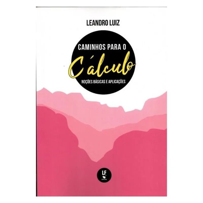 CAMINHOS PARA O CÁLCULO: NOÇÕES BÁSICAS E APLICAÇÕES