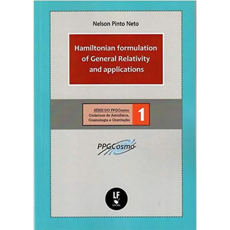 HAMILTONIAN FORMULATION OF GENERAL RELATIVITY AND APPLICATIONS - VOL. 1