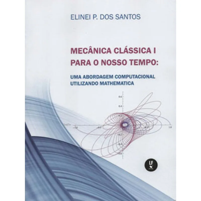 MECÂNICA CLÁSSICA I PARA O NOSSO TEMPO: UMA ABORDAGEM COMPUTACIONAL UTILIZANDO MATHEMATICA
