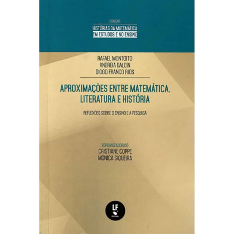 APROXIMAÇÕES ENTRE MATEMÁTICA, LITERATURA E HISTÓRIA: REFLEXÕES SOBRE O ENSINO E A PESQUISA