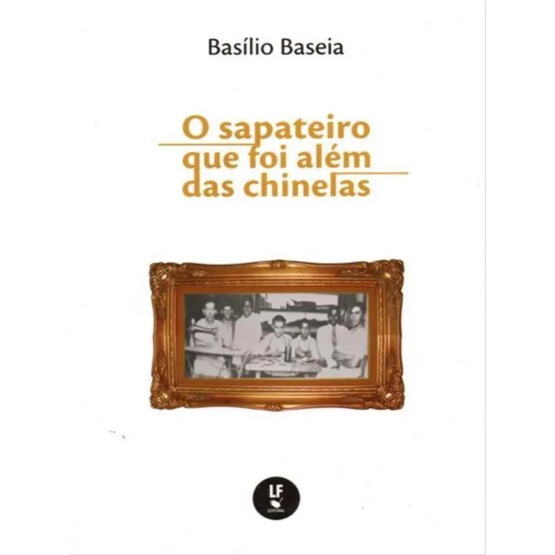 O SAPATEIRO QUE FOI ALÉM DAS CHINELAS