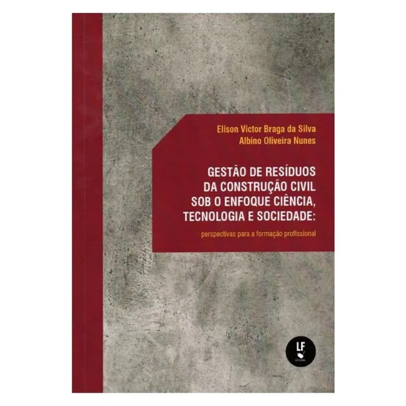 GESTÃO DE RESÍDUOS DA CONSTRUÇÃO CIVIL SOB O ENFOQUE CIÊNCIA, TECNOLOGIA E SOCIEDADE: PERSPECTIVAS P