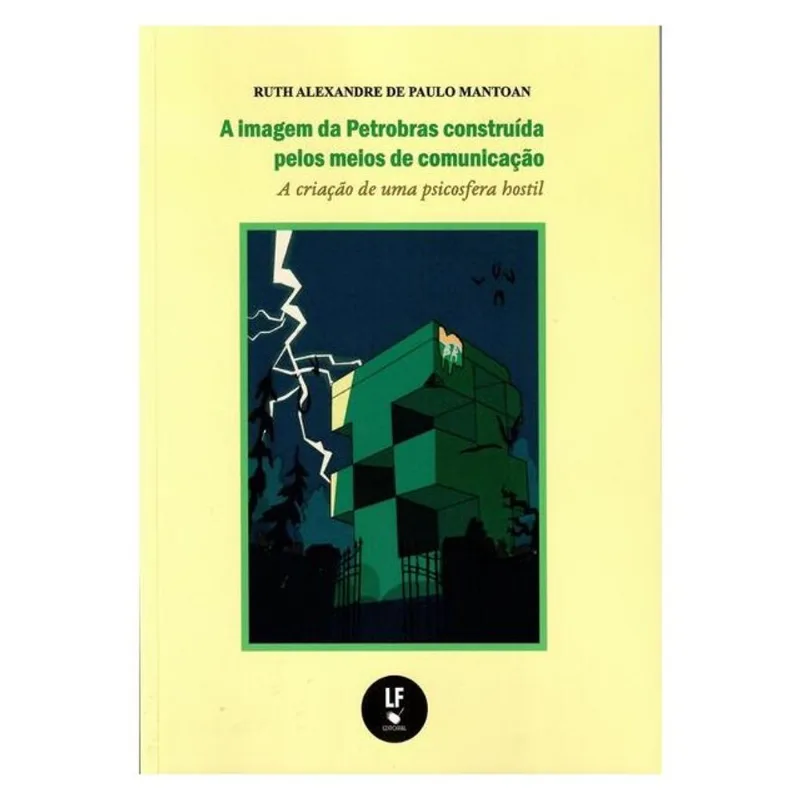 A IMAGEM DA PETROBRÁS CONSTRUÍDA PELOS MEIOS DE COMUNICAÇÃO: A CRIAÇÃO DE UMA PSICOSFERA HOSTIL