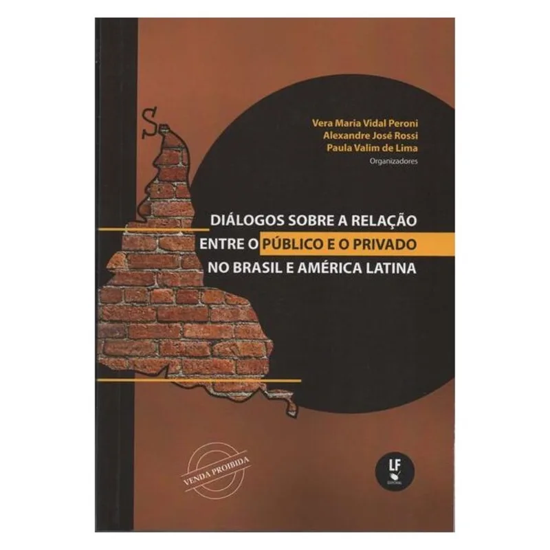 DIÁLOGOS SOBRE A RELAÇÃO ENTRE O PÚBLICO E O PRIVADO NO BRASIL E AMÉRICA LATINA