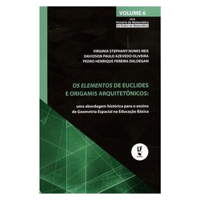 OS ELEMENTOS DE EUCLIDES E OS ORIGAMIS ARQUITETÔNICOS: UMA ABORDAGEM HISTÓRICA PARA O ENSINO DE GEOM