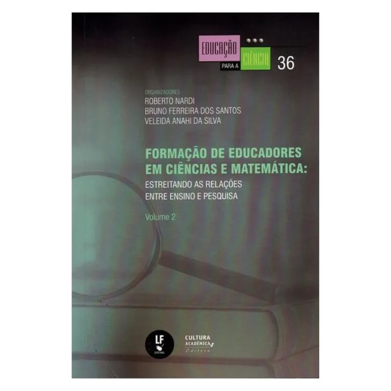 FORMAÇÃO DE EDUCADORES EM CIÊNCIAS E MATEMÁTICA: ESTREITANDO AS RELAÇÕES ENTRE ENSINO E PESQUISA: VO