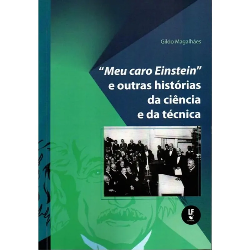 "MEU CARO EINSTEIN" E OUTRAS HISTÓRIAS DA CIÊNCIA E DA TÉCNICA