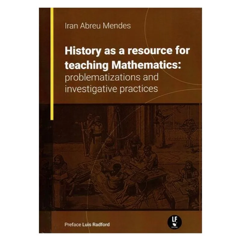 HISTORY AS A RESOURCE FOR TEACHING MATHEMATICS: PROBLEMATIZATIONS AND INVESTIGATIVE PRATICES