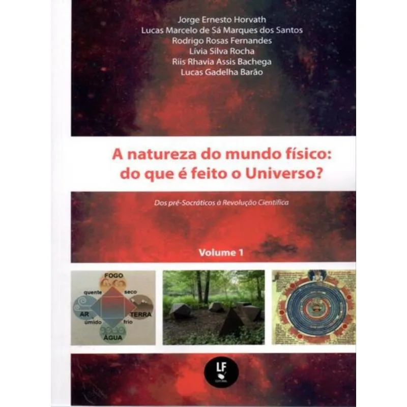 A NATUREZA DO MUNDO FÍSICO: DO QUE É FEITO O UNIVERSO? DOS PRÉ-SOCRÁTICOS A REVOLUÇÃO CIENTIFICA