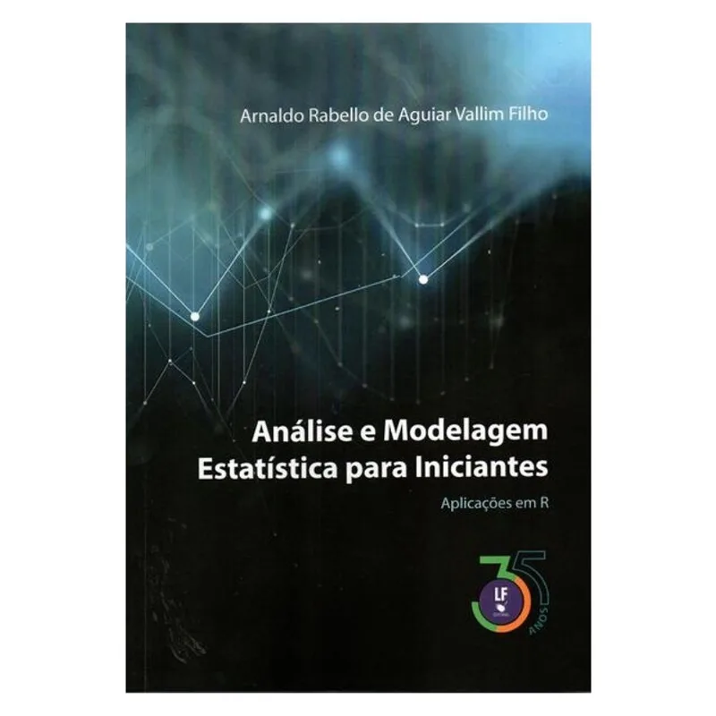 ANÁLISE E MODELAGEM ESTATÍSTICA PARA INICIANTES: APLICAÇÕES EM R