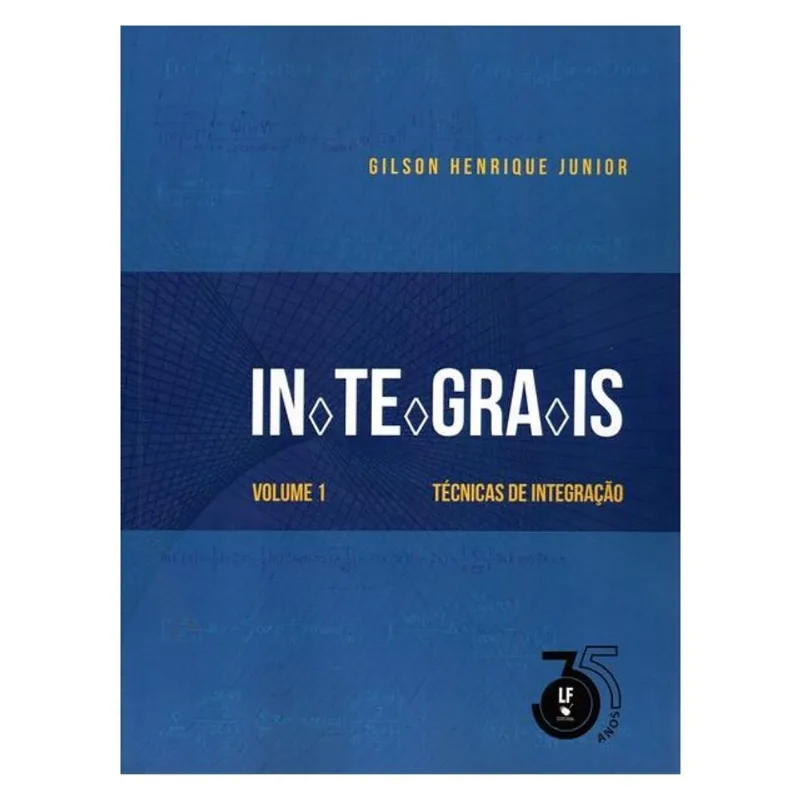 INTEGRAIS: VOLUME 1: TÉCNICAS DE INTEGRAÇÃO