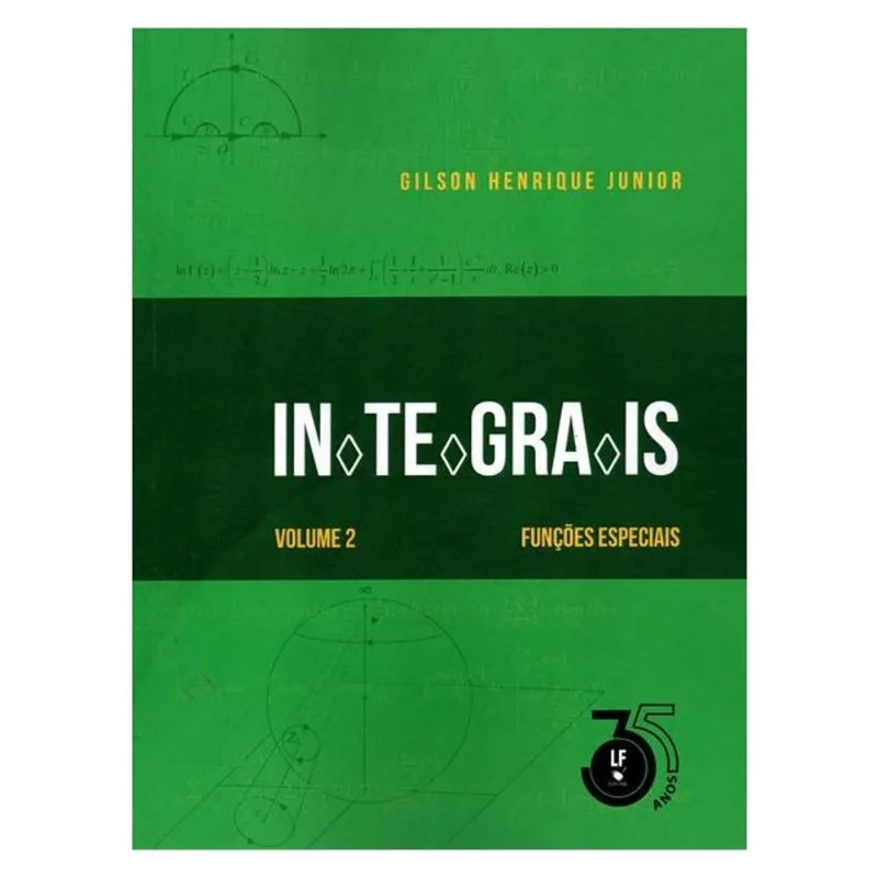 INTEGRAIS: VOLUME 2: FUNÇÕES ESPECIAIS