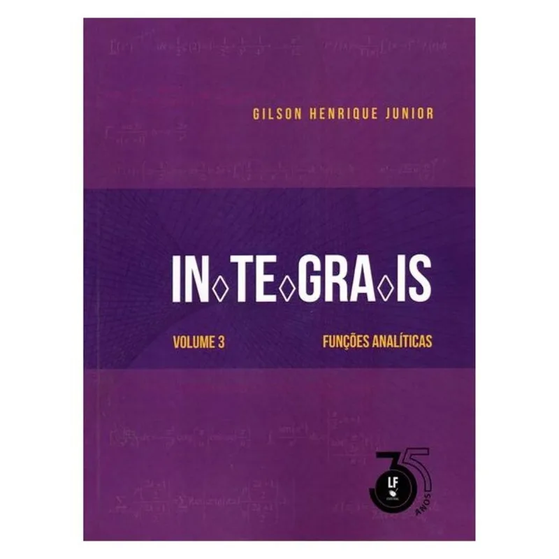INTEGRAIS: VOLUME 3: FUNÇÕES ANALÍTICAS