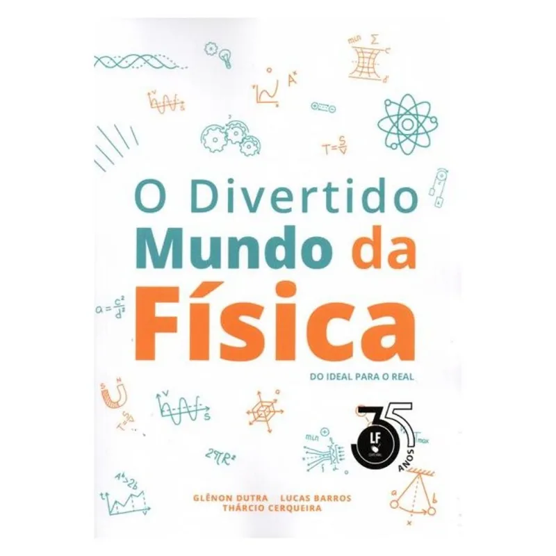 O DIVERTIDO MUNDO DA FÍSICA: DO IDEAL PARA O REAL